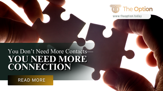 You Don’t Need More Contacts—You Need More Connection