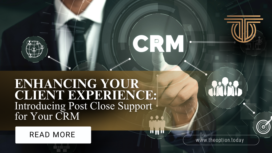 Enhancing Your Client Experience: Introducing Post Close Support for Your CRM