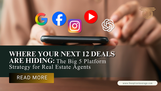 Where Your Next 12 Deals Are Hiding: The Big 5 Platform Strategy for Real Estate Agents