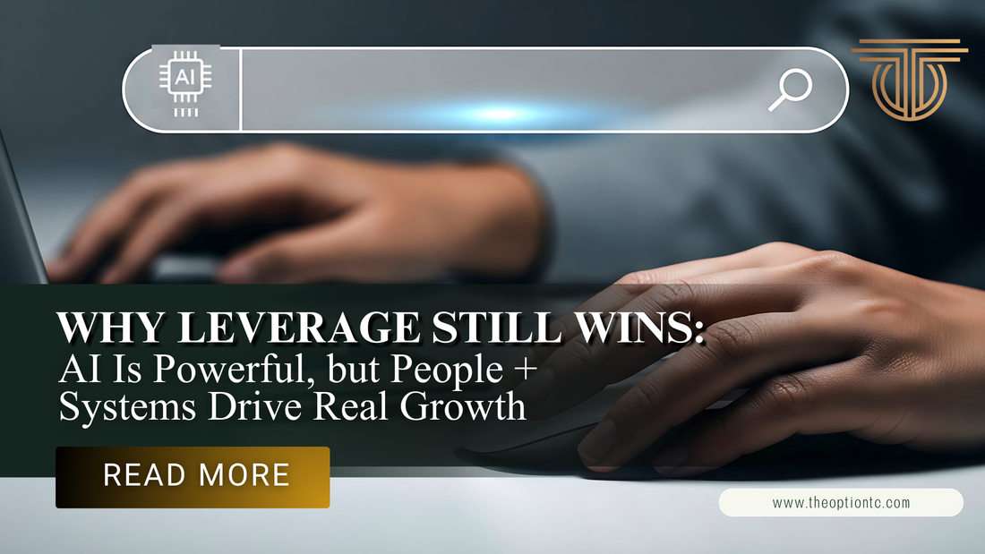 Why Leverage Still Wins: AI Is Powerful, but People + Systems Drive Real Growth