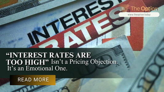 “Interest Rates Are Too High” Isn’t a Pricing Objection. It’s an Emotional One.